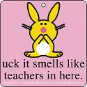 Happy Bunny Smells Like Teachers Air Freshener